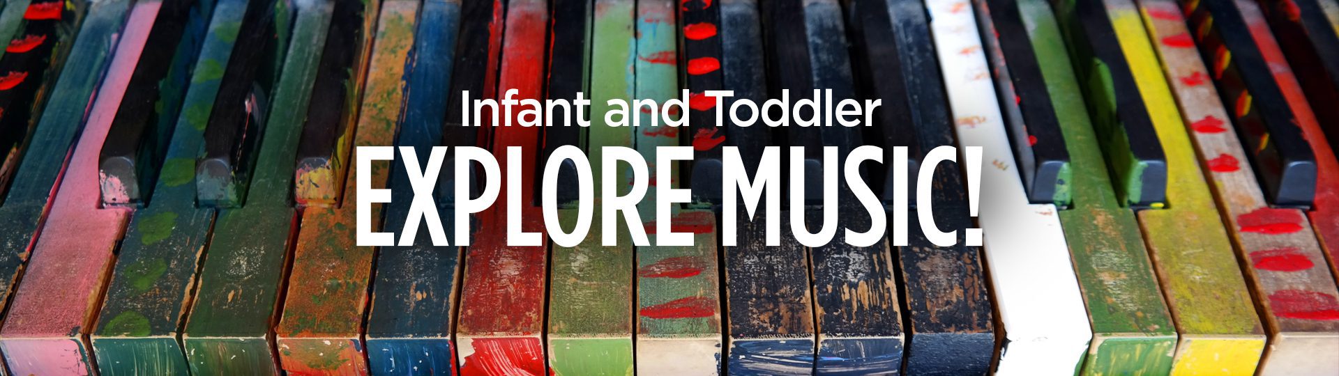 Infant and Toddler - Explore Music!