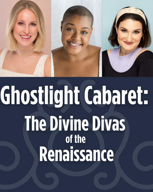 Ghostlight Cabaret: The Divine Divas of the Renaissance