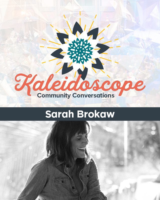 Kaleidoscope Series: Sarah Brokaw