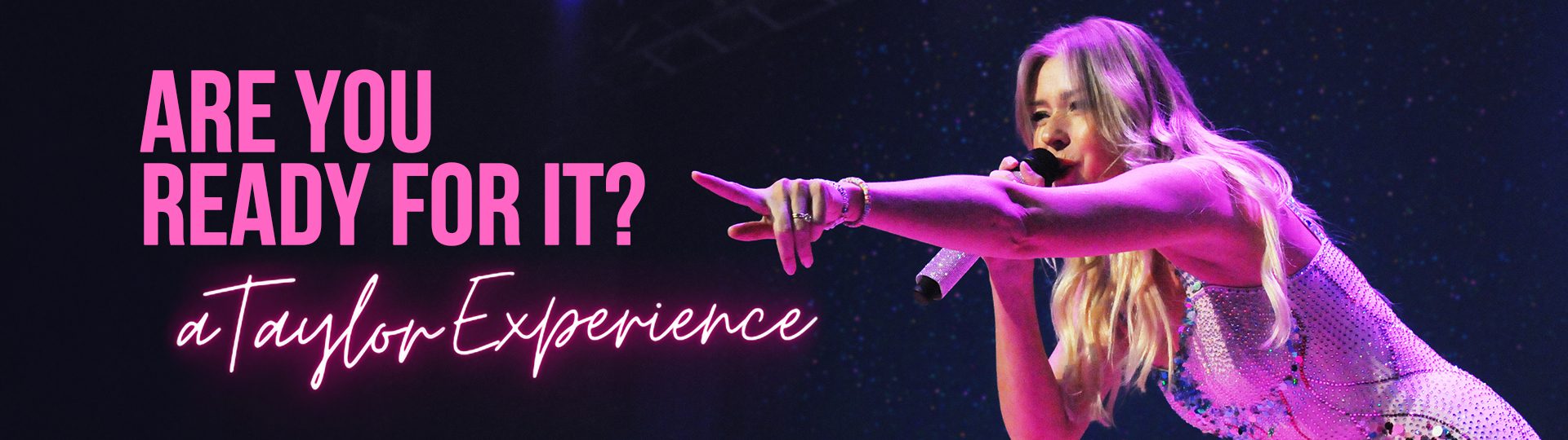 Are You Ready For It? A Taylor Experience